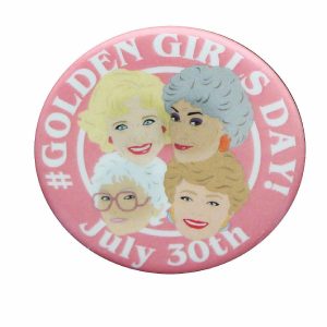 Pins & Buttons |   The Golden Girls #GoldenGirlsDay 1.25 Inch Collectible Button Pin Glow in the Dark Products Pins & Buttons